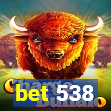 bet 538